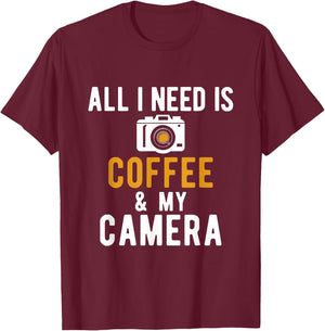 All I Need Is Coffee And My Camera Photography Photographers T-Shirt - T-Shirt | Maroon