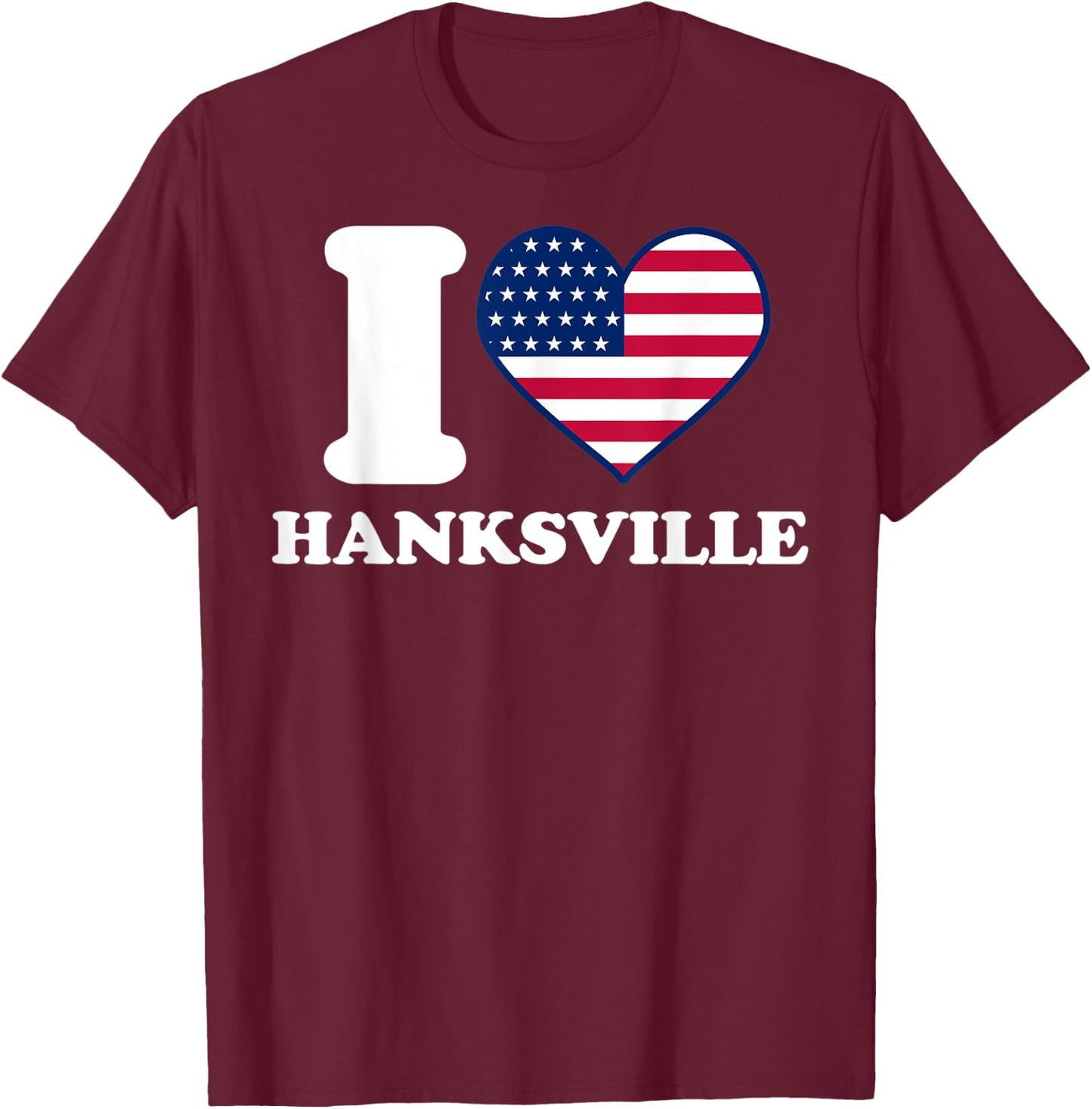 I love Hanksville I heart Hanksville T-Shirt - T-Shirt | Maroon