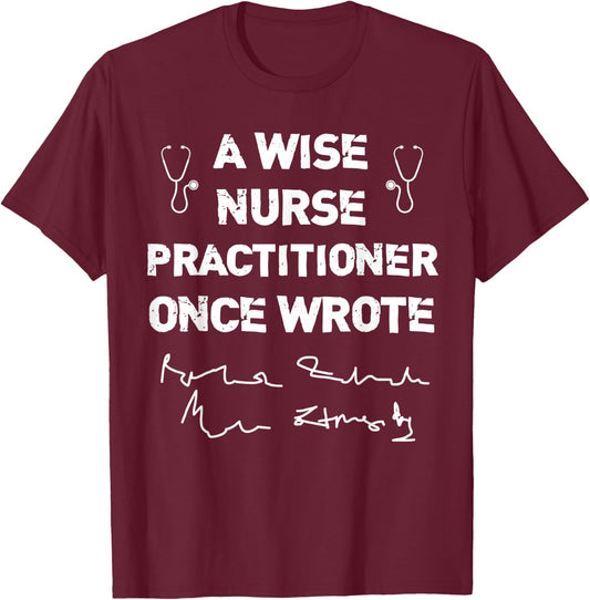 A Wise Nurse Practitioner Once Wrote NP's Handwriting Humor T-Shirt - T-Shirt | Maroon