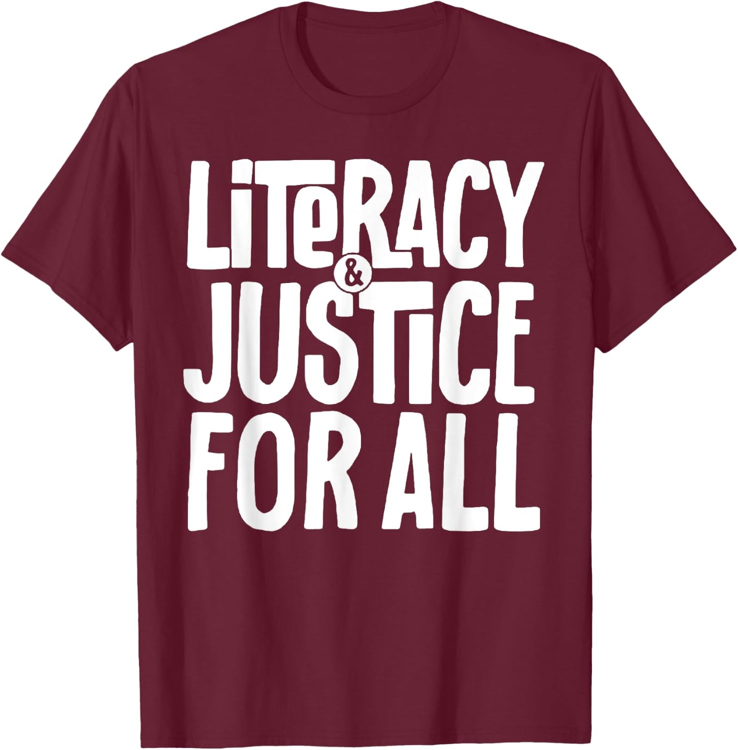 Literacy And Justice For All T-Shirt - T-Shirt | Maroon