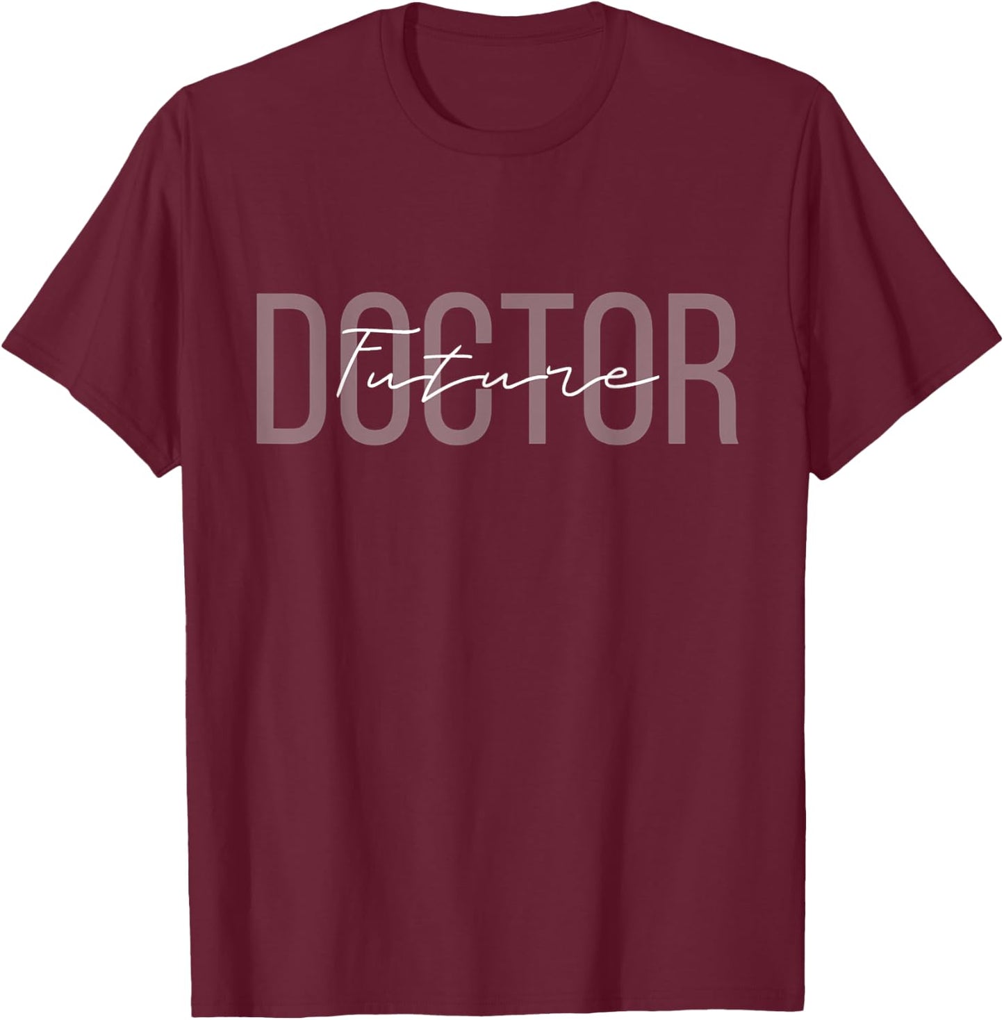 Medical School Graduation Ideas Future Doctor to Be -Adults Black T-Shirt - T-Shirt | Maroon