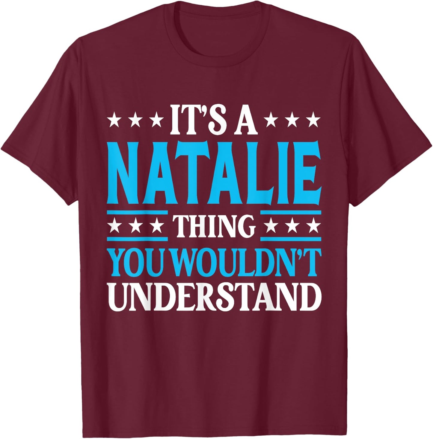 It's A Natalie Thing Wouldn't Understand Girl Name Natalie T-Shirt - T-Shirt | Maroon
