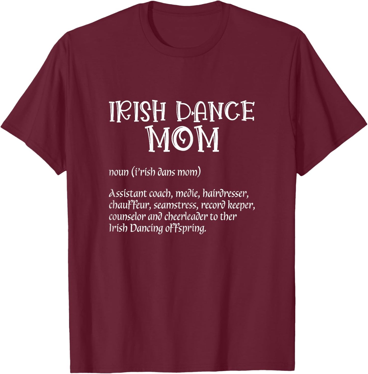 Irish Dancer Ceili Reel Dance Feis Irish Step Dance Shoes T-Shirt - T-Shirt | Maroon