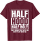 Half Hood Half Holy Funny T-Shirt - T-Shirt | Maroon