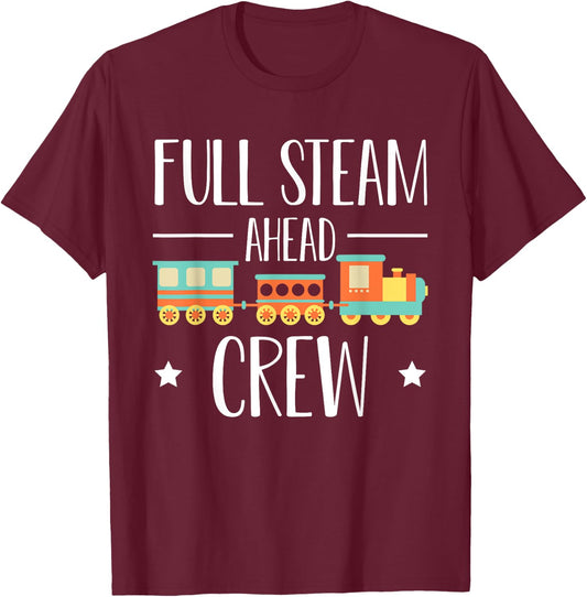 Full Steam Ahead Crew Railway Train Birthday T-Shirt - T-Shirt | Maroon