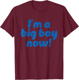 I’m A Big Boy Now! Funny Quote T-Shirt - T-Shirt | Maroon
