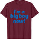 I’m A Big Boy Now! Funny Quote T-Shirt - T-Shirt | Maroon