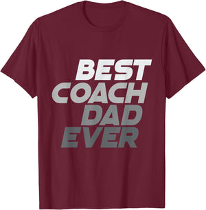 Best Coach Ever Best Dad Ever Best Coach Dad Ever Quotes T-Shirt - T-Shirt | Maroon