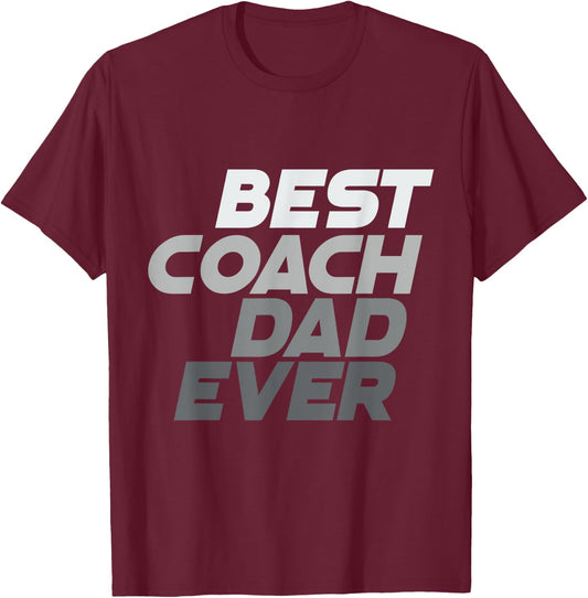 Best Coach Ever Best Dad Ever Best Coach Dad Ever Quotes T-Shirt - T-Shirt | Maroon