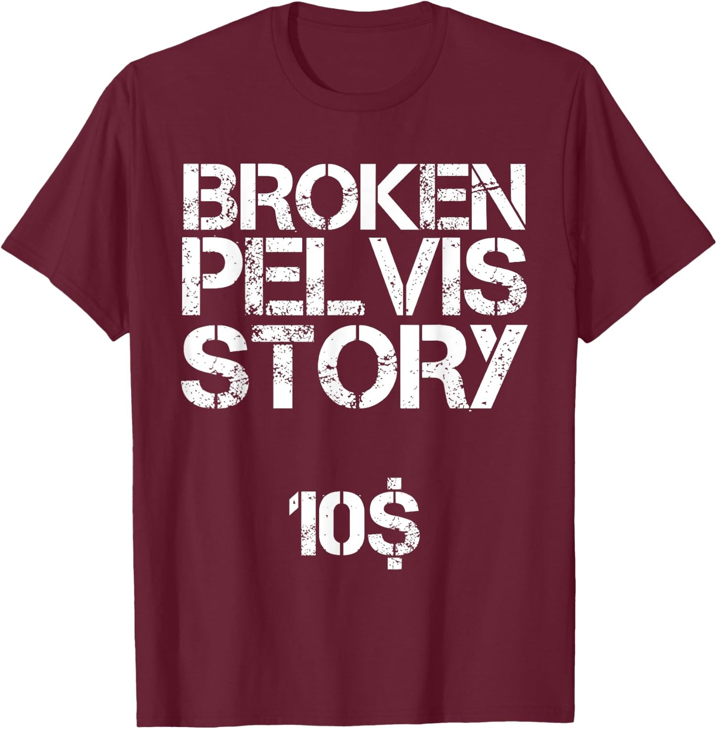 Funny Fractured Pelvis Support Broken Pelvis T-Shirt - T-Shirt | Maroon