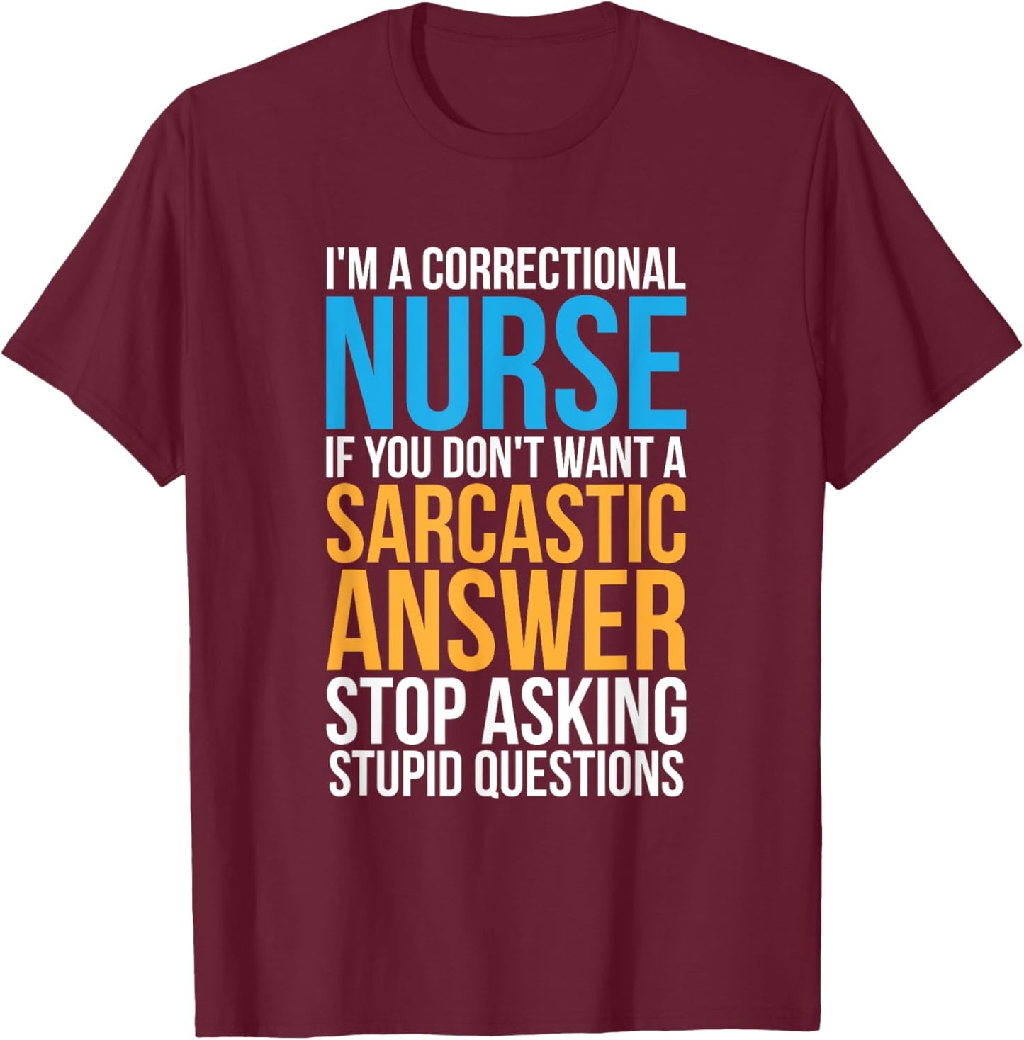 Corrections Nurse Prison Inmates Jail Correctional Nursing T-Shirt - T-Shirt | Maroon