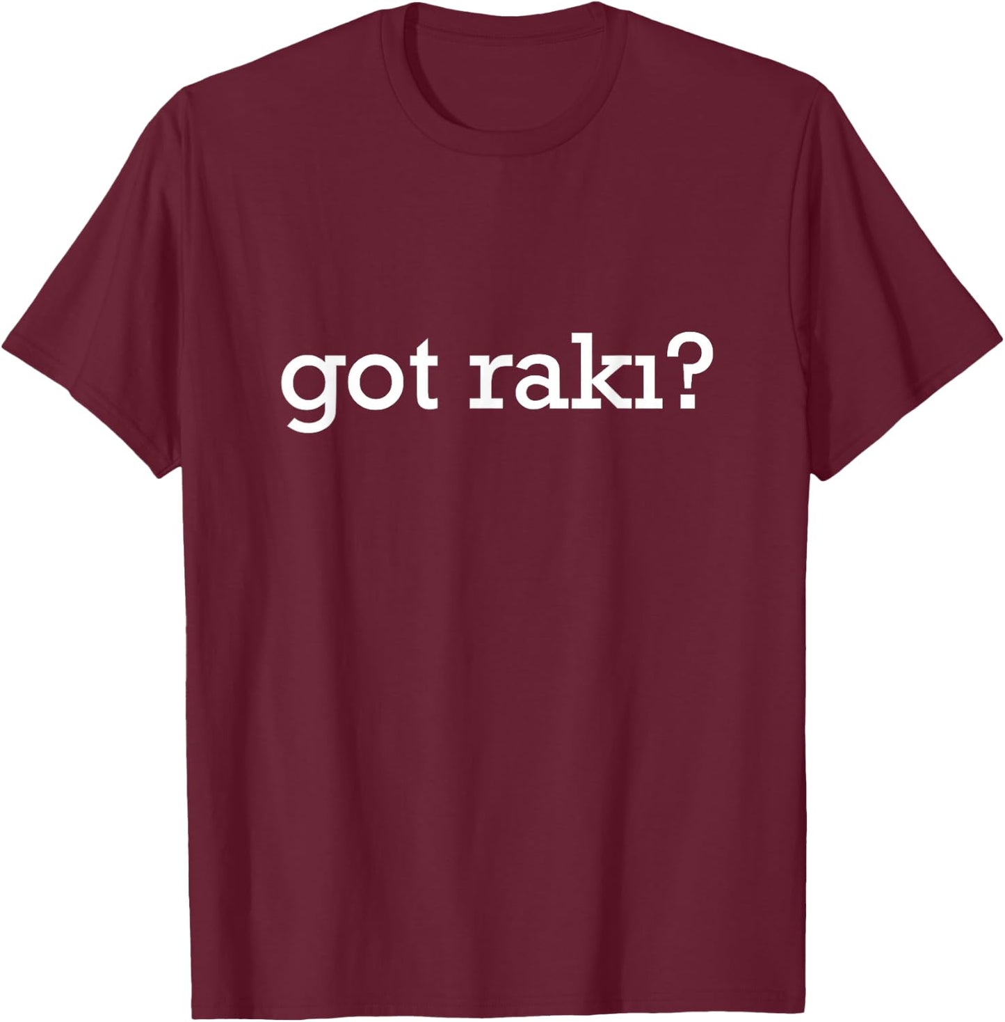 Got Raki Turkish Drink T-Shirt - T-Shirt | Maroon