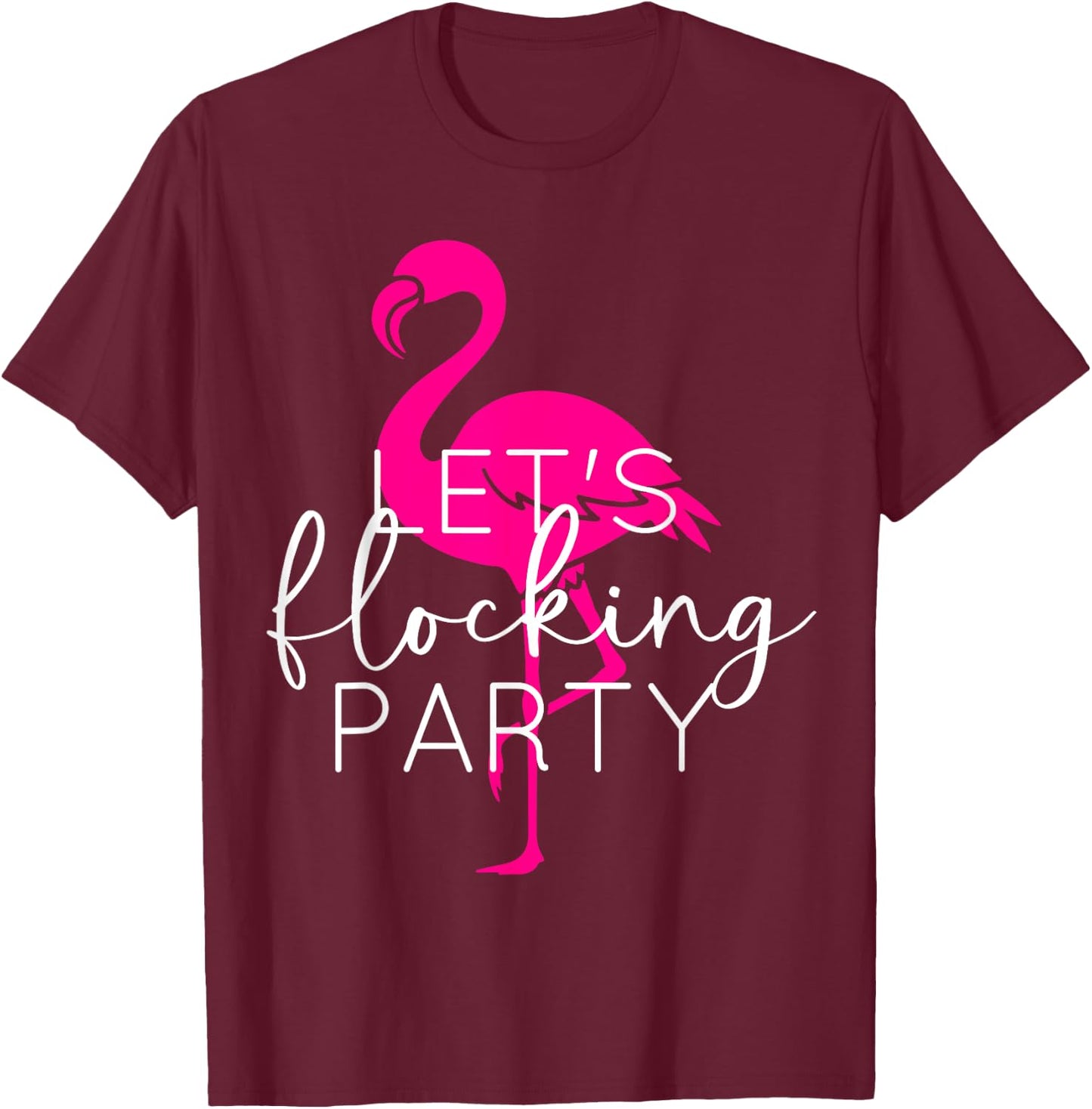 Let's Flocking Party Funny Flamingo Bachelorette Party T-Shirt - T-Shirt | Maroon