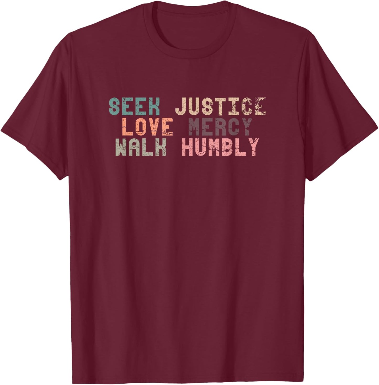 Seek Justice Love Mercy Walk Humbly | God Religion Cross T-Shirt - T-Shirt | Maroon