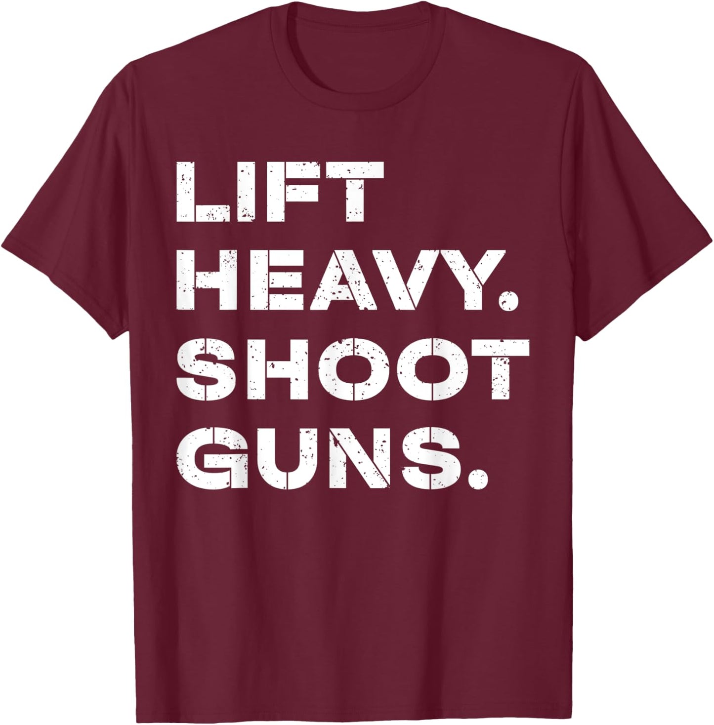 Lift Heavy Shoot Guns Workout Fitness Gym Training T-Shirt - T-Shirt | Maroon