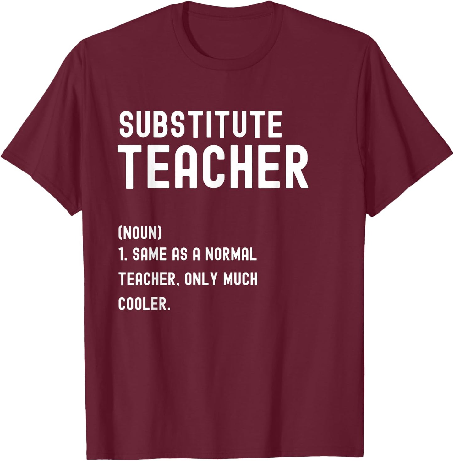 Substitute Teacher Definition Shirt First Day of School T-Shirt - T-Shirt | Maroon