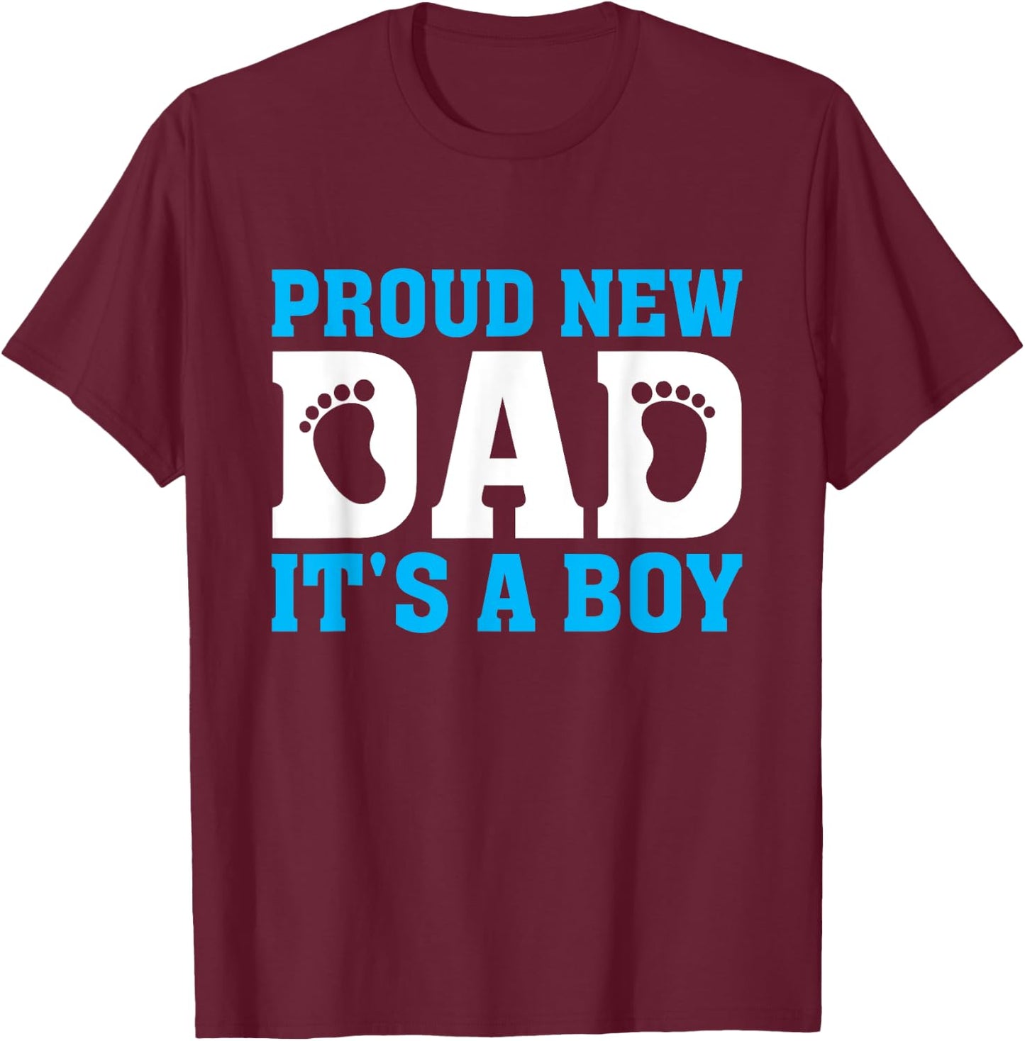 Proud New Dad It's a Boy Promoted to Daddy Baby Boy T-Shirt - T-Shirt | Maroon