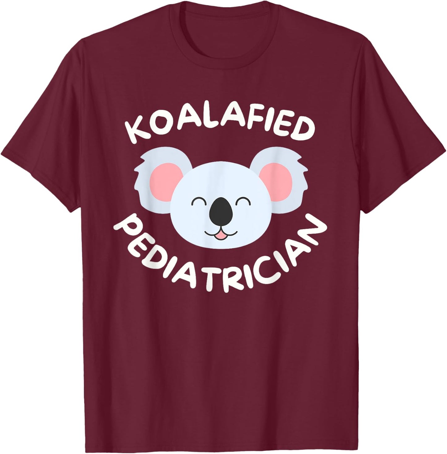 Koalafied Pediatrician Pediatric Resident Cute Doctor Koala T-Shirt - T-Shirt | Maroon