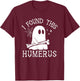 I Found This Humerus Halloween T-Shirt - T-Shirt | Maroon