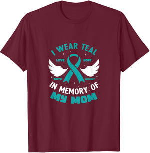 I Wear Teal In Memory of My Mom Ovarian Cancer T-Shirt - T-Shirt | Maroon