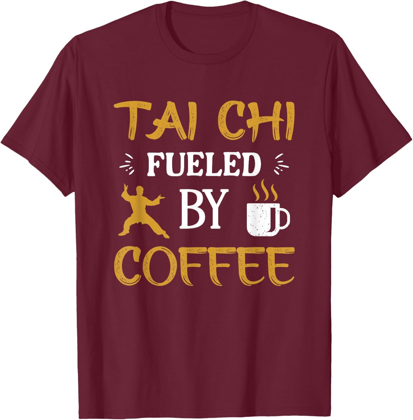 Tai Chi Fueld By Coffee Tai Chi Master Chinese Sport T-Shirt - T-Shirt | Maroon