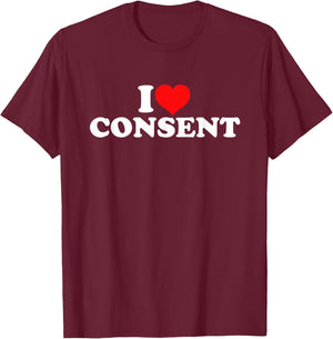 I Love Consent T-Shirt - T-Shirt | Maroon