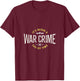 It's Never A War Crime The First Time - Funny Saying T-Shirt - T-Shirt | Maroon