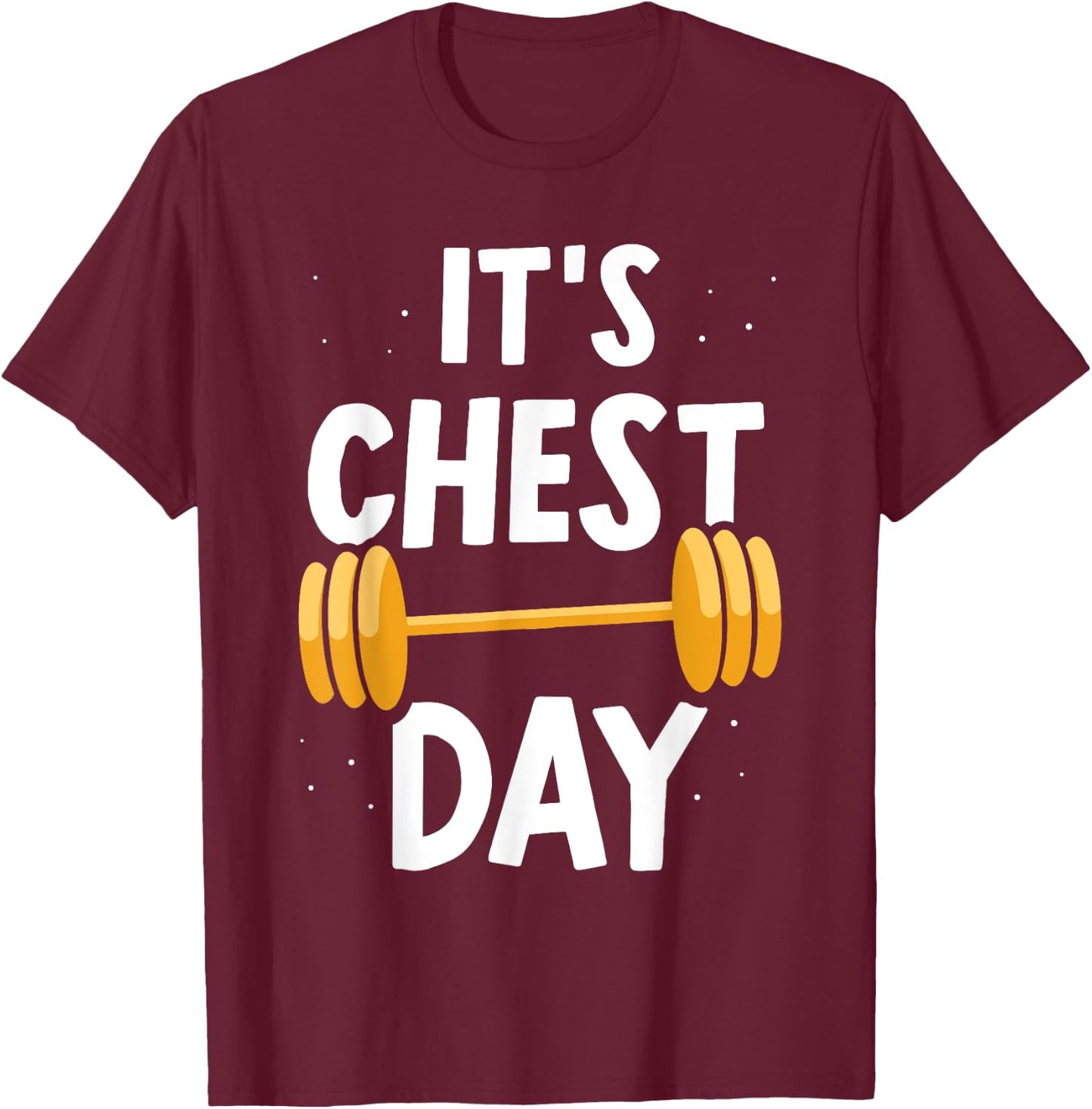 It's Chest Day Weightlifting Workout Gym Chest Day T-Shirt - T-Shirt | Maroon