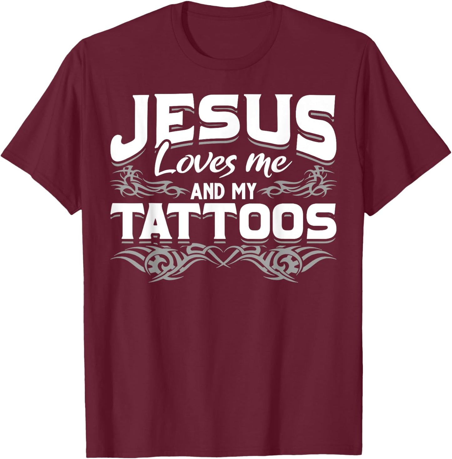 Christian Tattooist Tatted Jesus Loves Me And My Tattoos T-Shirt - T-Shirt | Maroon