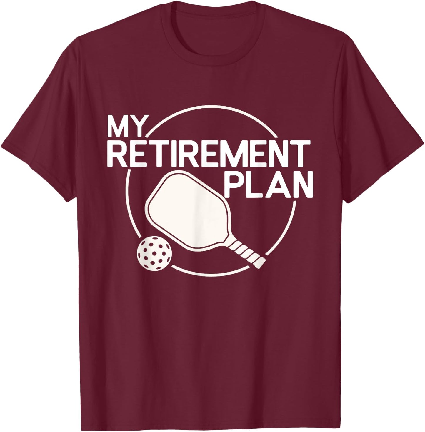 My Retirement Plan Pickleball Funny Pickleball Retirement T-Shirt - T-Shirt | Maroon