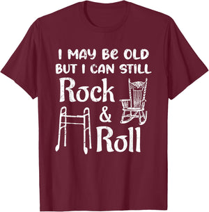 I May Be Old But I Can Still Rock And Roll 60th Birthday Fun T-Shirt - T-Shirt | Maroon