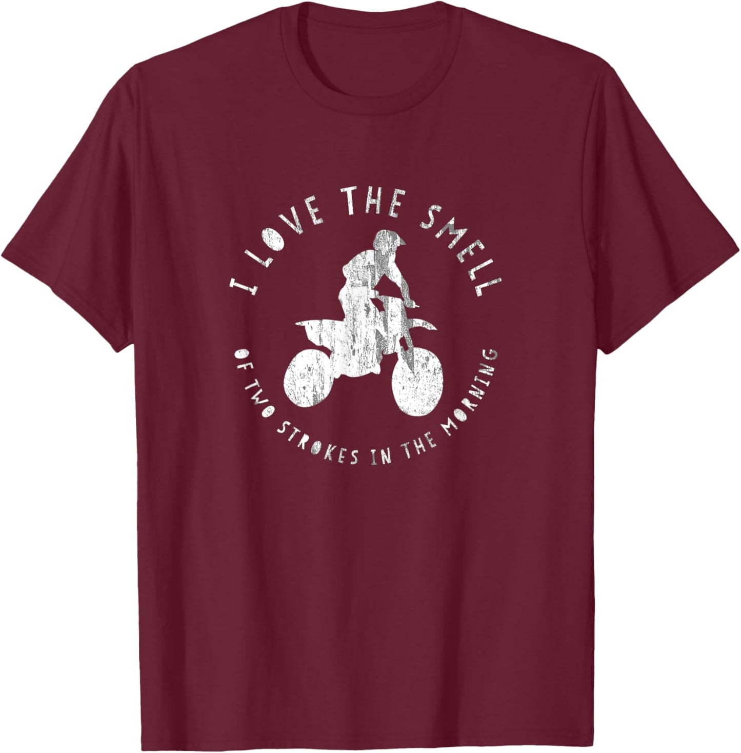 I Love the Smell of Two Strokes in the Morning Shirt T-Shirt - T-Shirt | Maroon