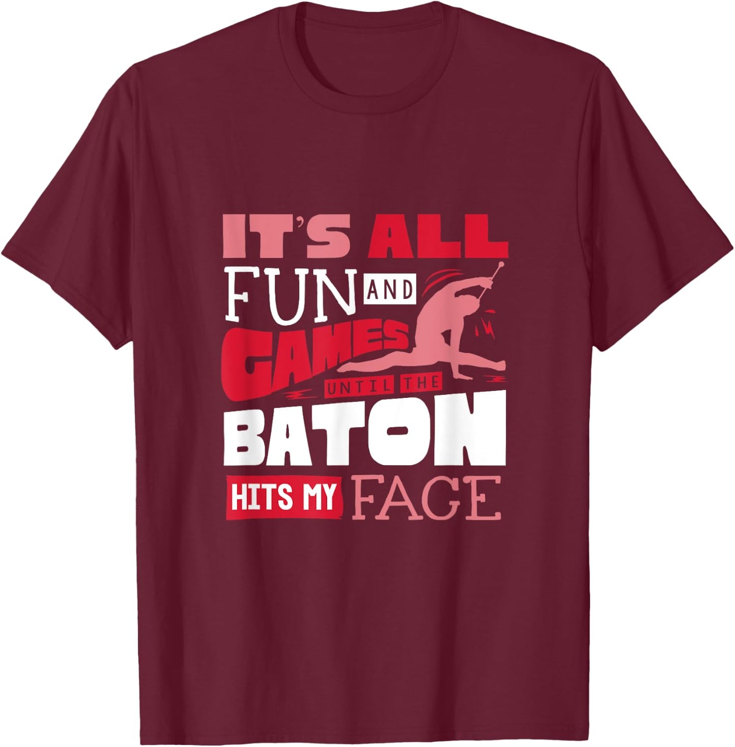 Baton Twirling Majorette Baton Twirler FunnyQuote T-Shirt - T-Shirt | Maroon