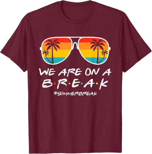 We Are On A Break Teacher Glasses Summer Break Hello Summer T-Shirt - T-Shirt | Maroon