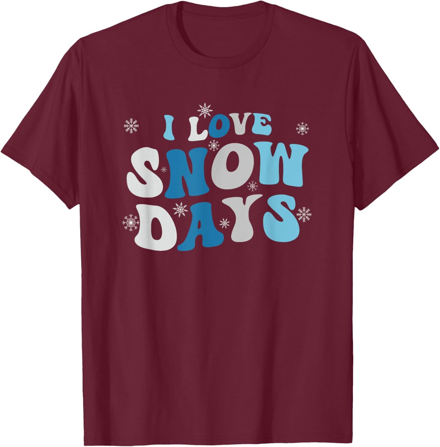 I Love Snow Days - Snow Day Supporter Snow Lover T-Shirt - T-Shirt | Maroon