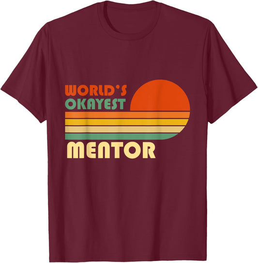 World's Okayest Mentor Funny Retro T-Shirt - T-Shirt | Maroon