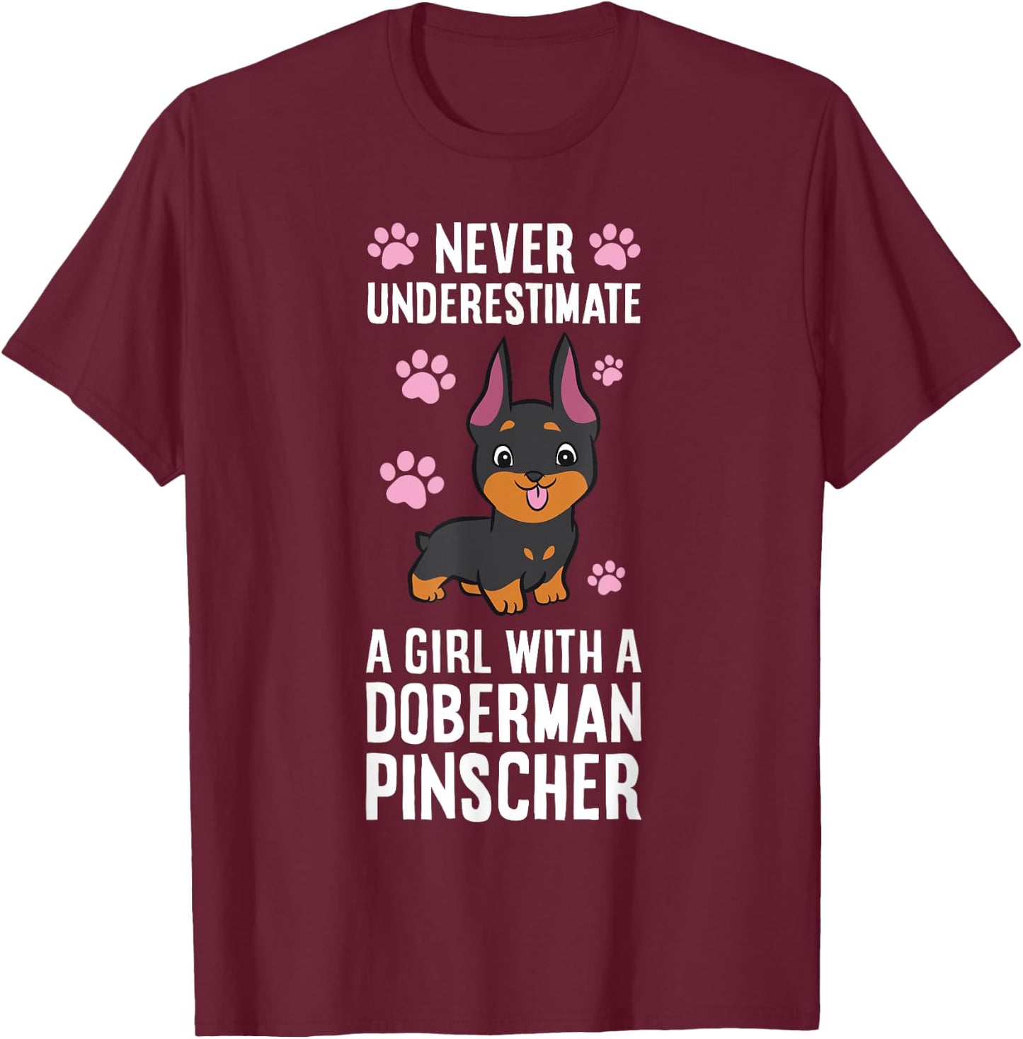 Never Underestimate A Girl With A Doberman Pinscher T-Shirt - T-Shirt | Maroon