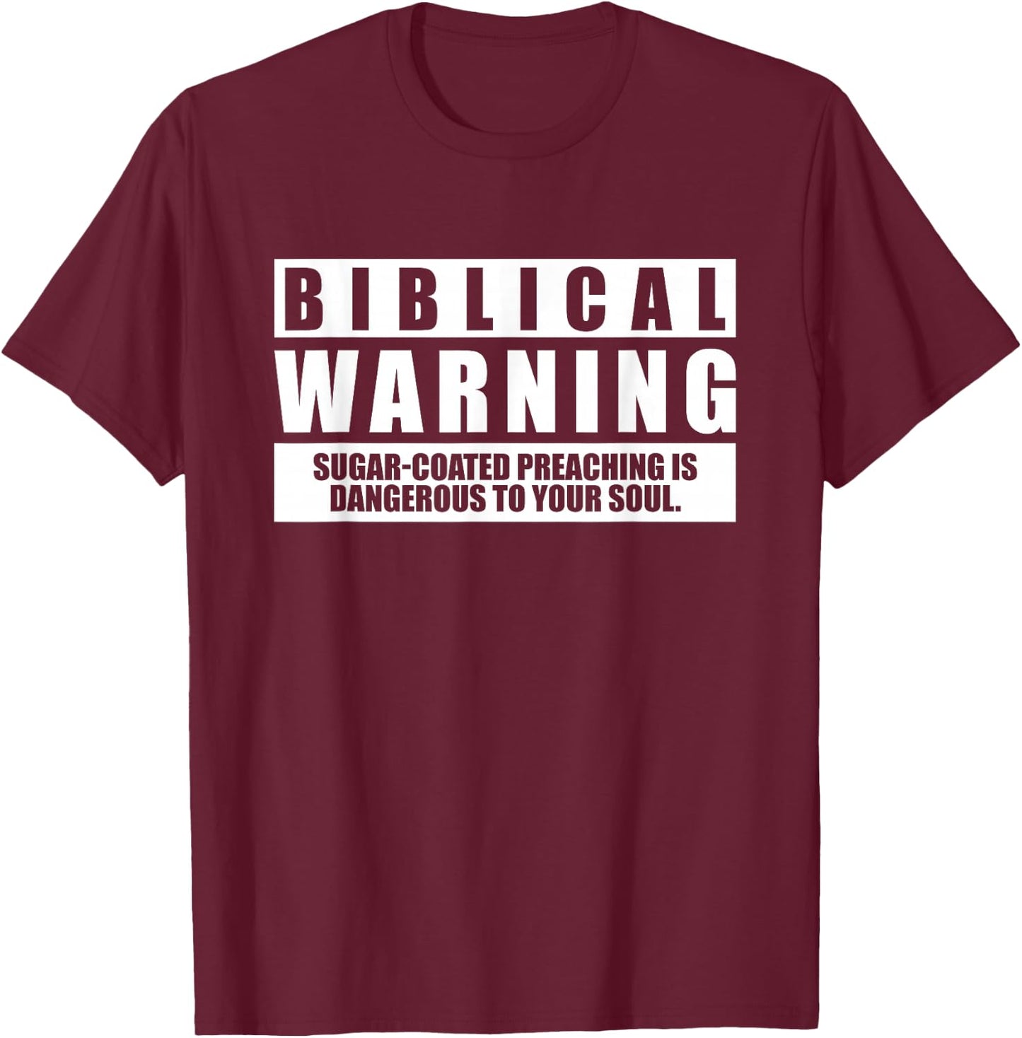 Biblical Warning Sugar Coated Preaching Is Dangerous T-Shirt - T-Shirt | Maroon