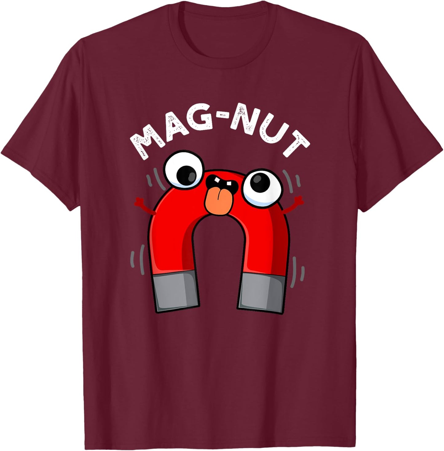Mag-nut Funny Magnet Pun T-Shirt - T-Shirt | Maroon