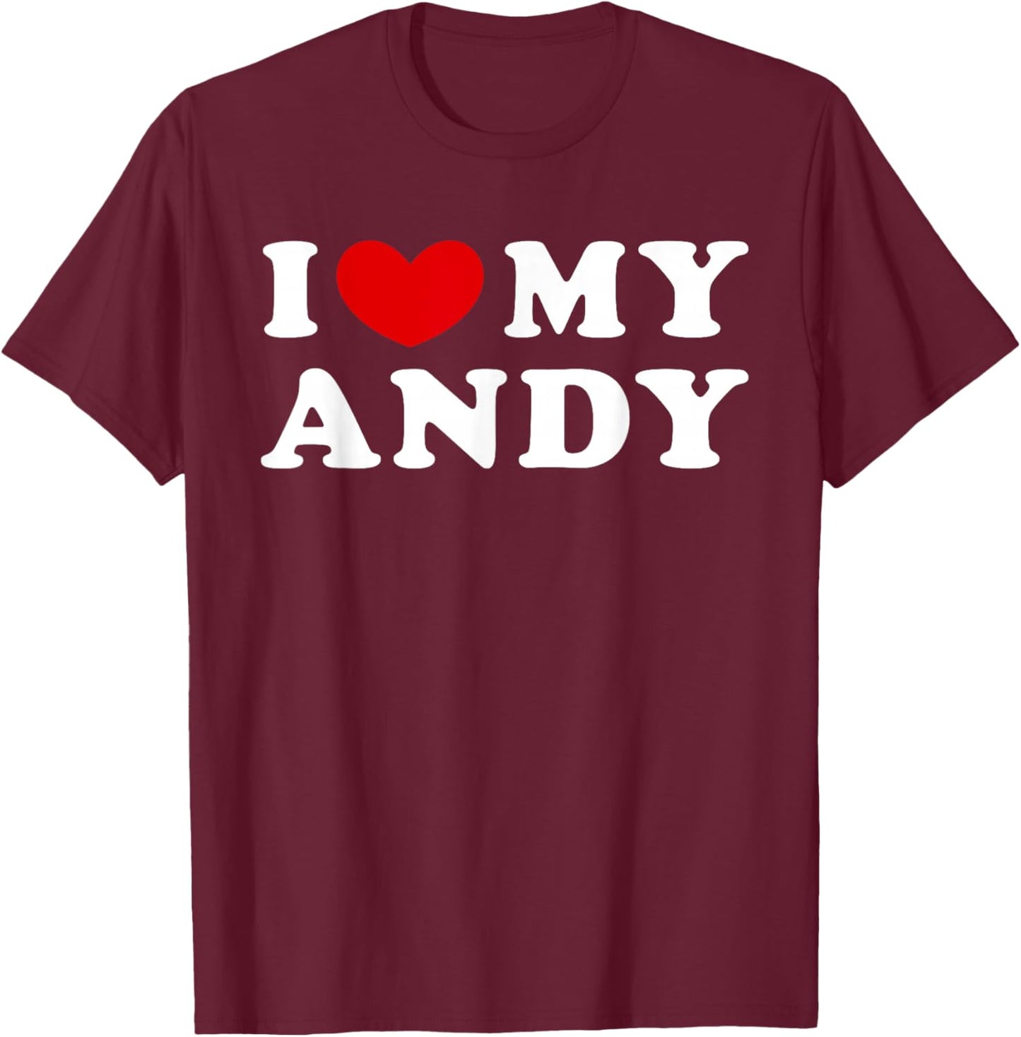 I Love My Andy, I Heart My Andy T-Shirt - T-Shirt | Maroon