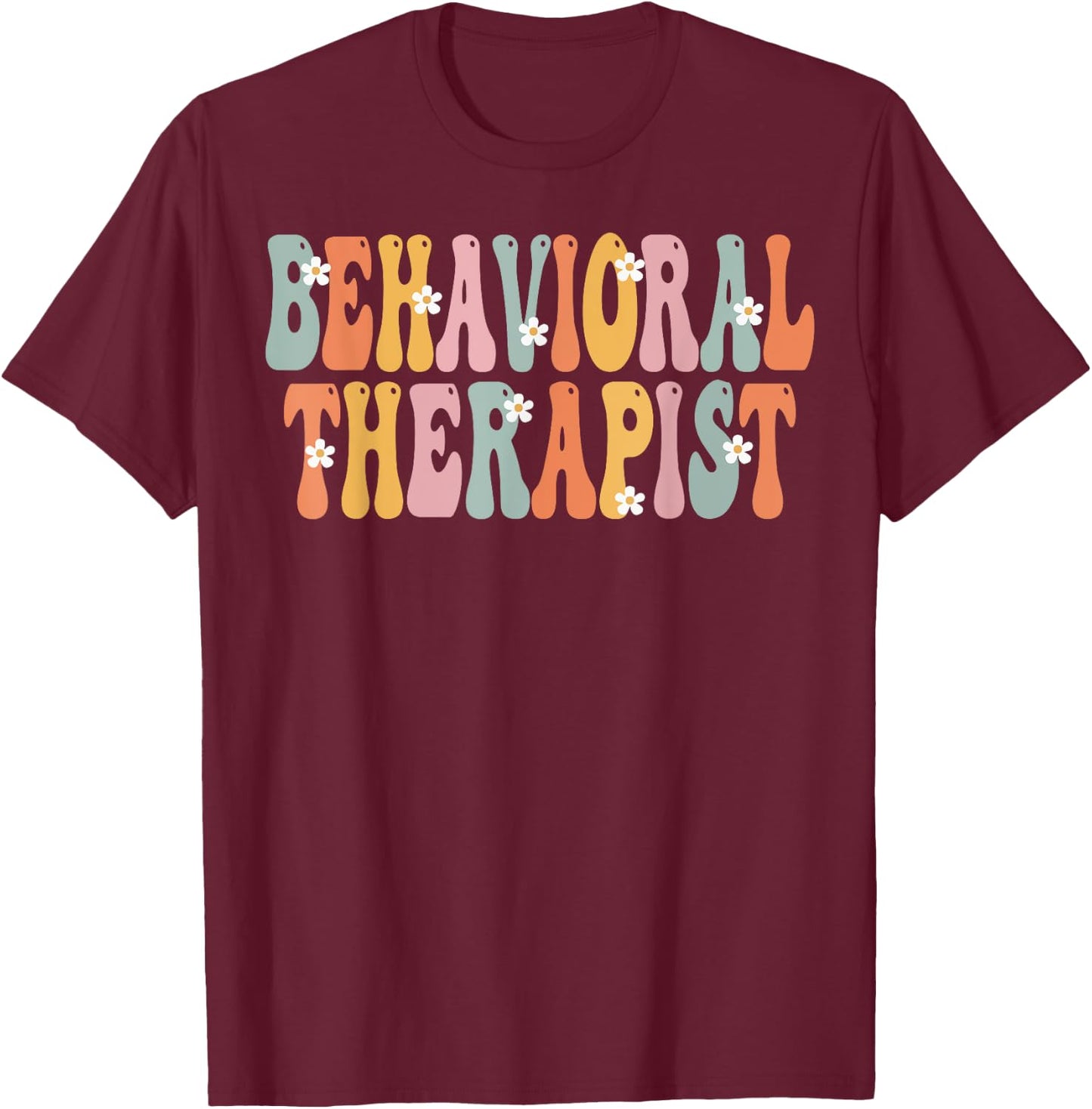Behavioral Therapist Week Groovy Appreciation Day T-Shirt - T-Shirt | Maroon