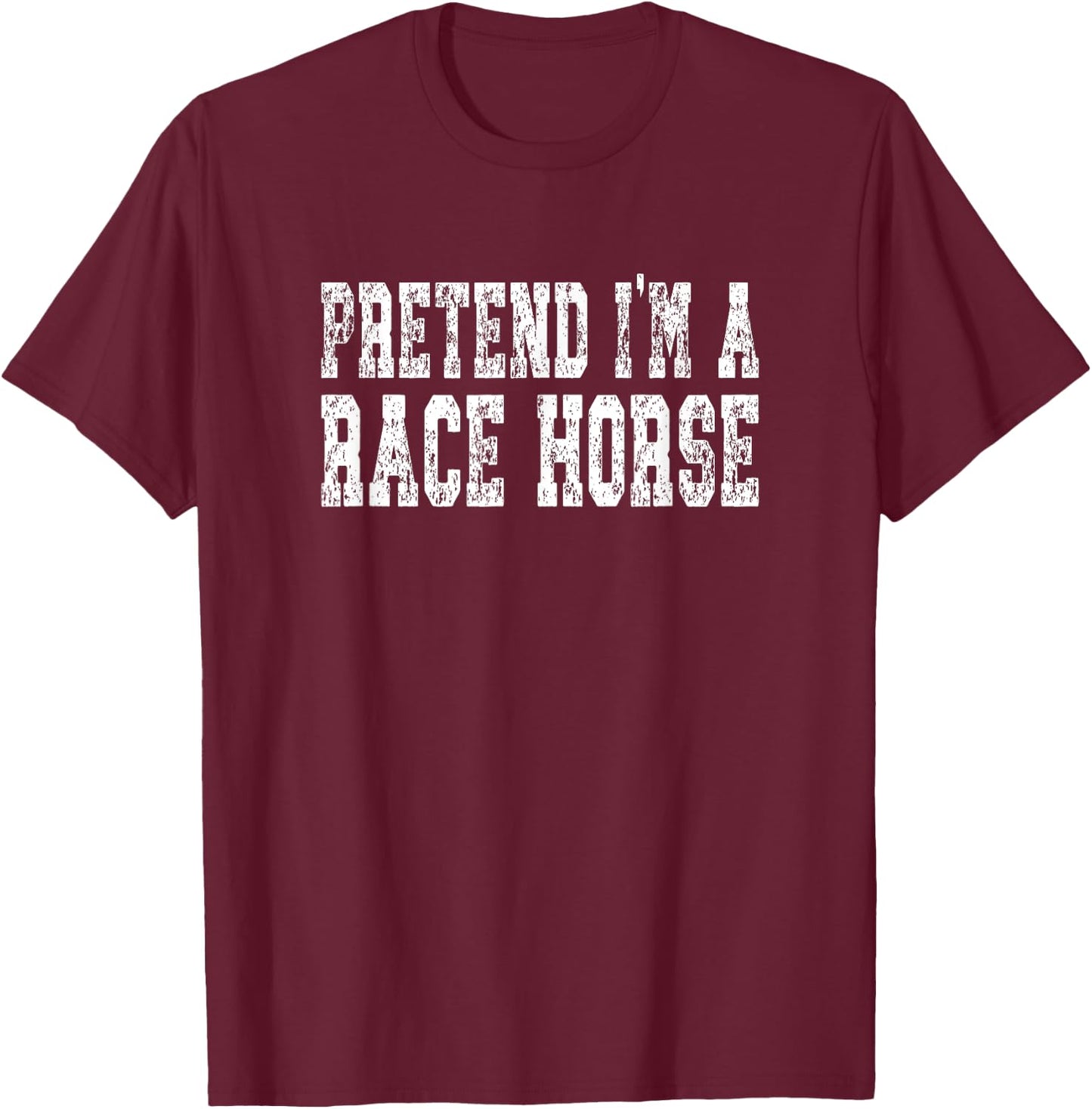 Pretend I'm A Race Horse - Funny Halloween Costume T-Shirt - T-Shirt | Maroon