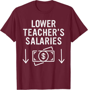 Lower Teacher's Salaries Apparel T-Shirt - T-Shirt | Maroon