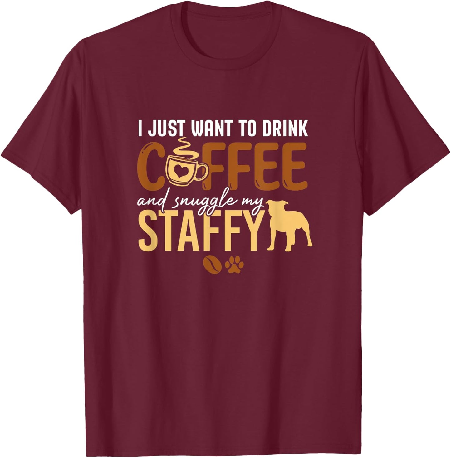 I Just Want To Drink Coffee and Snuggle My Staffy Dog Xmas Women Kids T-Shirt - T-Shirt | Maroon