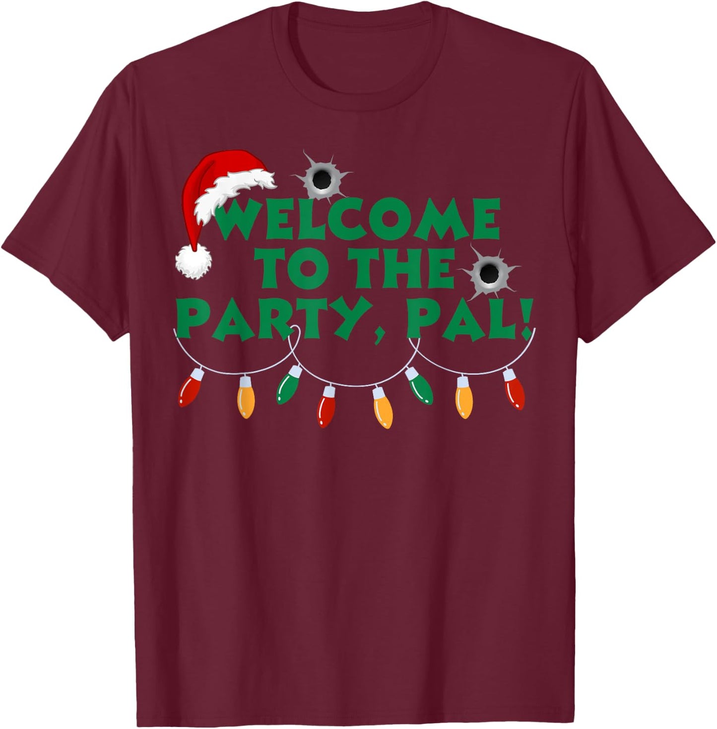 Welcome To The Party Pal Christmas Holiday Festive Party T-Shirt - T-Shirt | Maroon