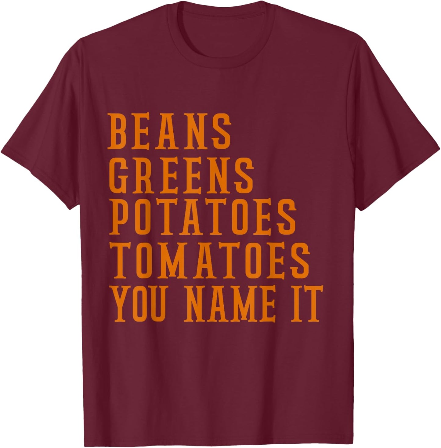 Beans Greens Potatoes Tomatoes - Love Thanksgiving Food T-Shirt - T-Shirt | Maroon