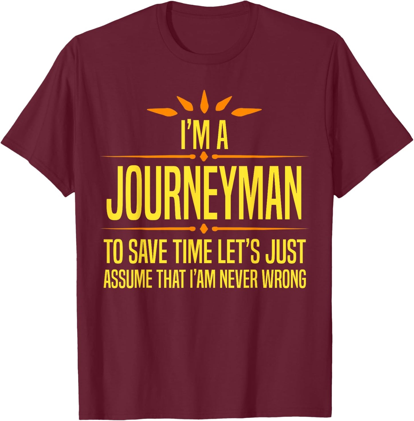 Im a Journeyman T-Shirt - T-Shirt | Maroon