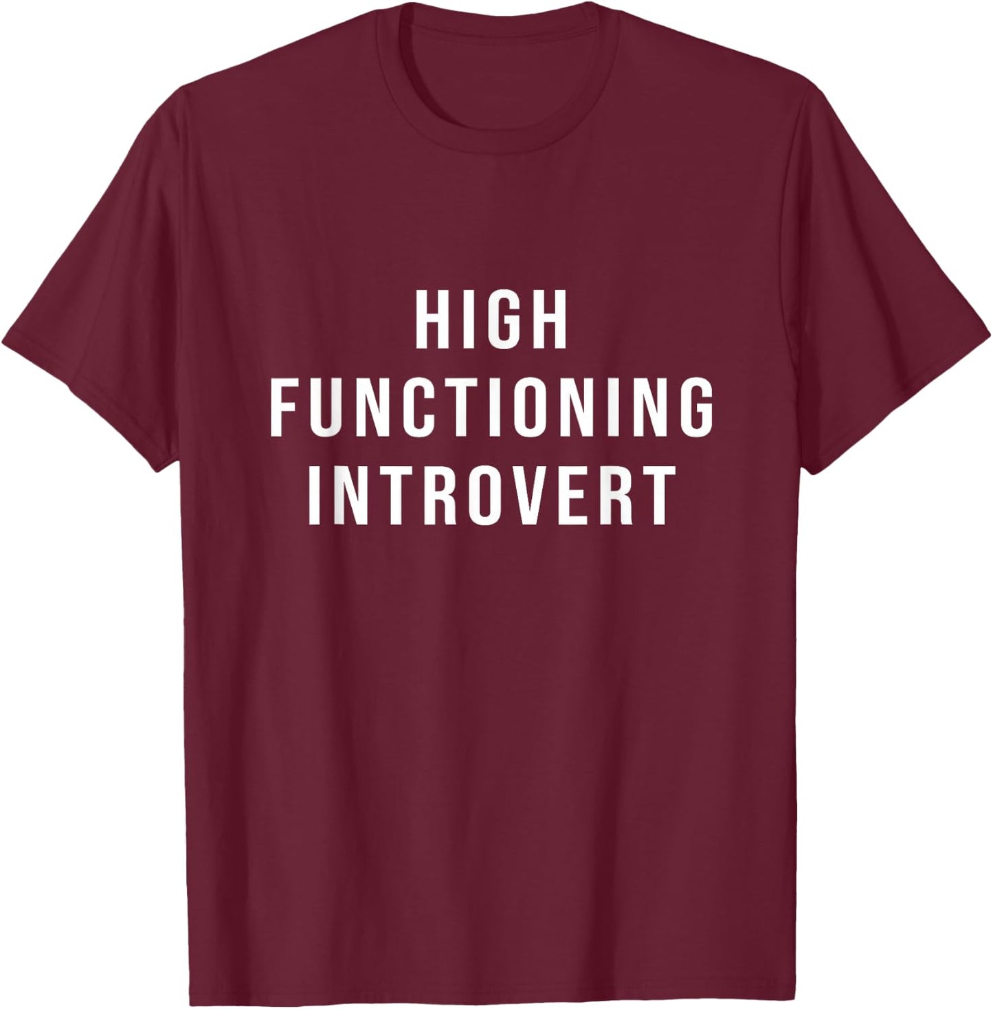 High Functioning Introvert T-Shirt - T-Shirt | Maroon
