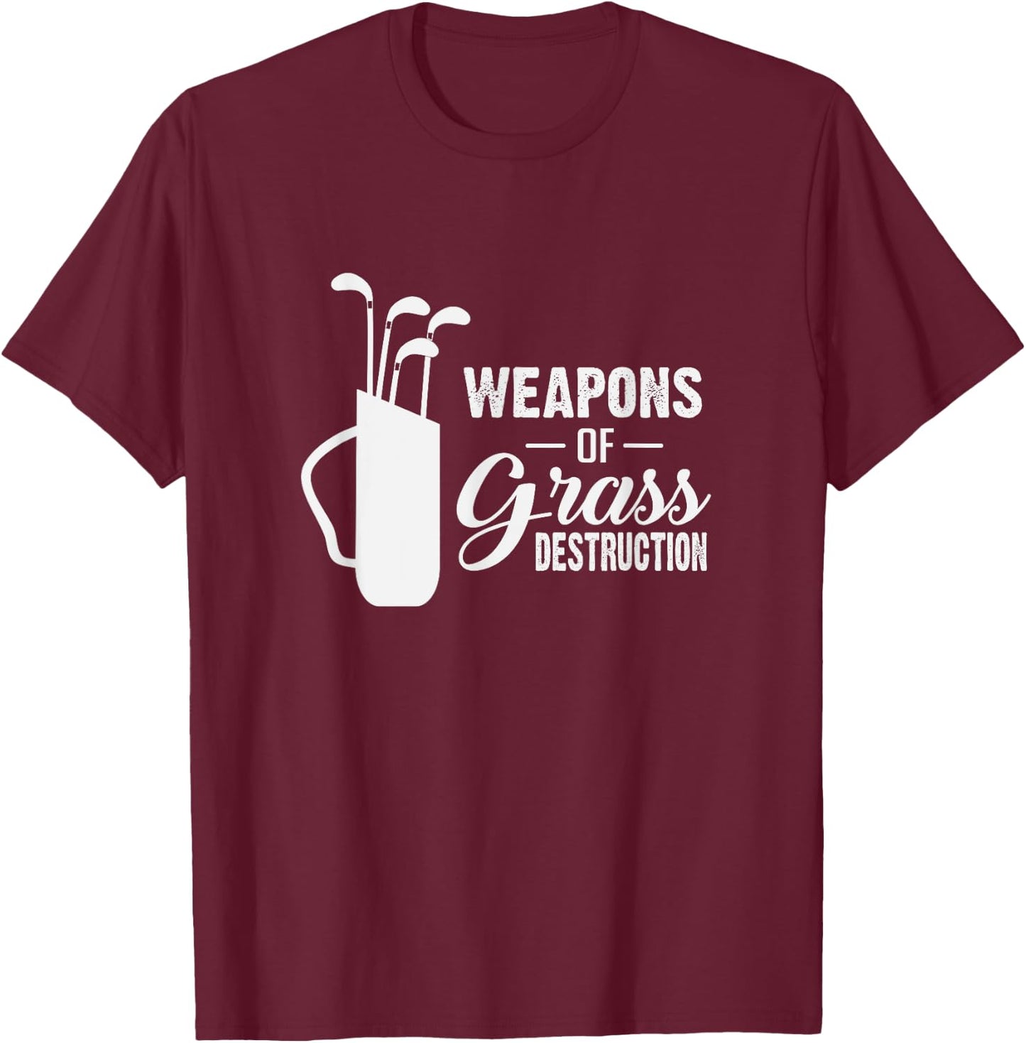 Funny Weapons Of Grass Destruction Golf Club T-Shirt - T-Shirt | Maroon