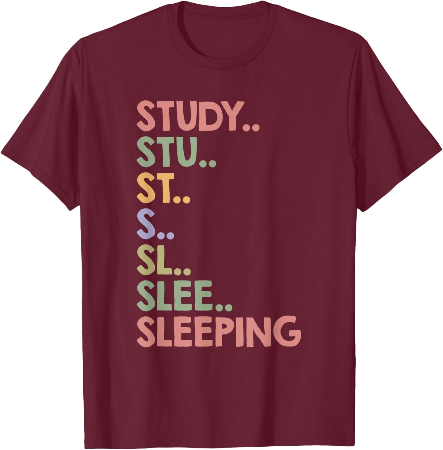 Funny College Student Study T-Shirt - T-Shirt | Maroon